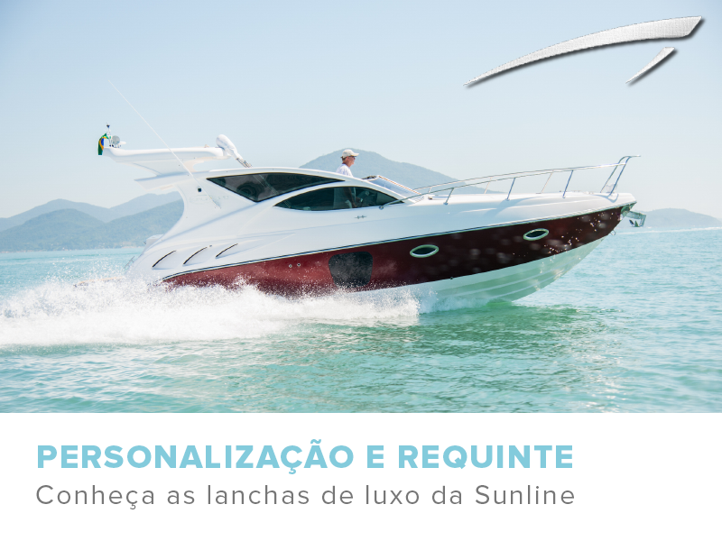 Personalização e requinte: conheça as lanchas de luxo da Sunline